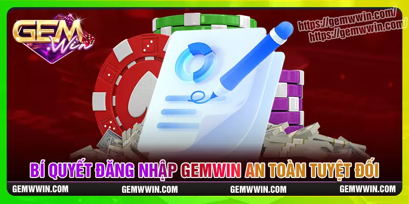 Bí quyết đăng nhập Gemwin an toàn tuyệt đối