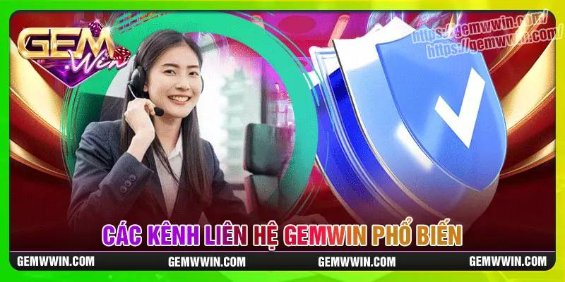 Các kênh liên hệ Gemwin phổ biến nhất cho cược thủ