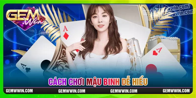 cach-choi-mau-binh-co-ban-de-hieu