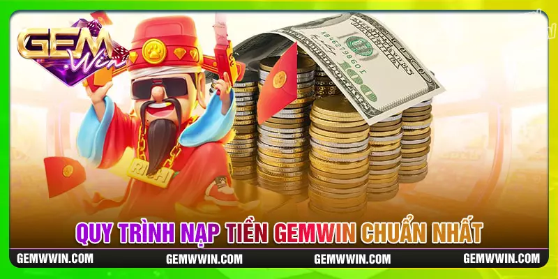 Cách nạp tiền gemwin nhanh chóng và đơn giản