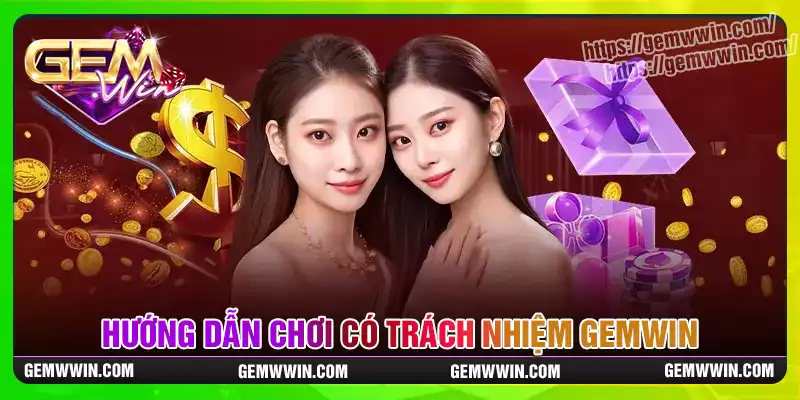 Hướng dẫn chơi có trách nhiệm khi cá cược Gemwin