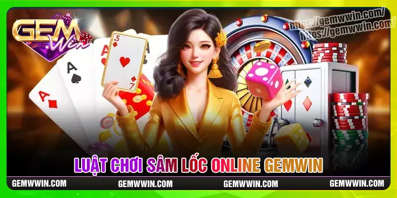 Luật chơi sâm lốc cơ bản cho tân thủ