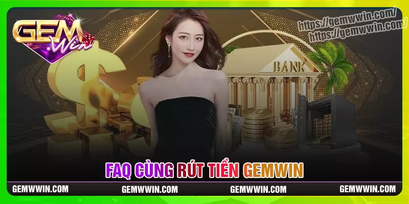 Những thắc mắc xoay quanh vấn đề rút tiền Gemwin