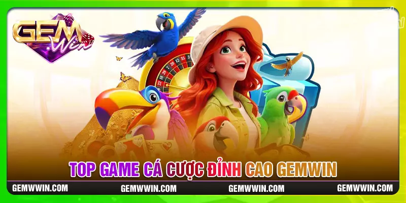 Top game bạn nên trải nghiệm khi gia nhập Gemwin