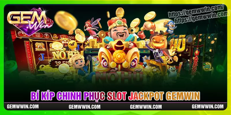 Bí kíp thắng slot JACKPOT đơn giản dễ dàng