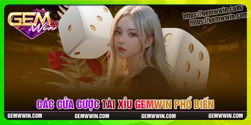 Khám phá những cửa cược tài xỉu Gemwin phổ biến nhất
