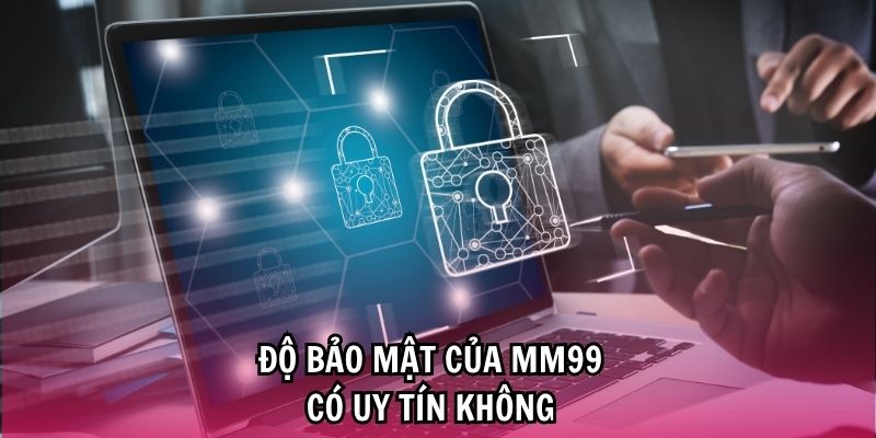 Ưu tiên đánh giá độ an toàn và tính năng bảo mật