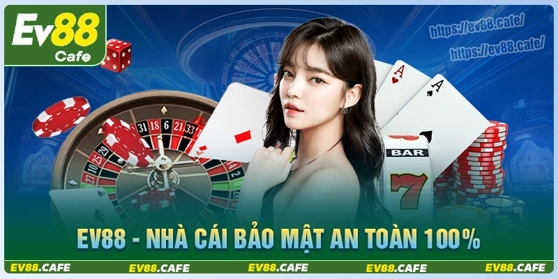 nha-cai-ev88-dam-bao-bao-mat-nap-rut-tien-chi-trong-30-giay