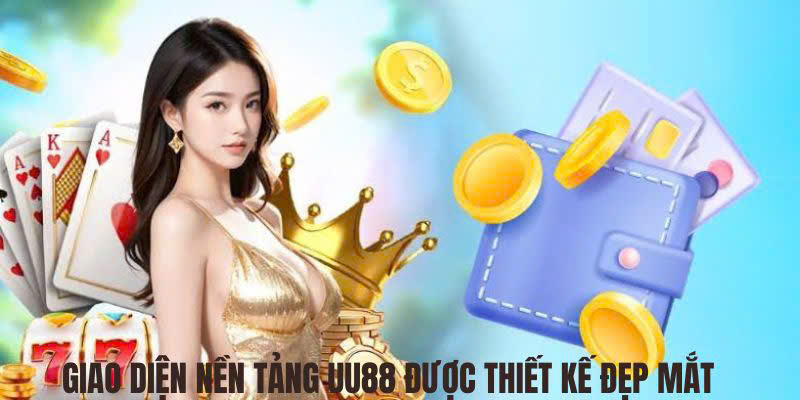 Giao diện tại UU88 được thiết kế rất tỉ mỉ và đẹp mắt
