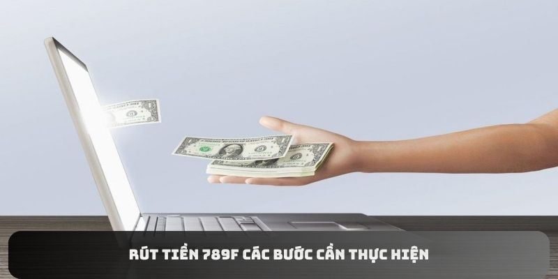 Các bước quan trọng của thao tác nhận vốn từ nhà cái 789F