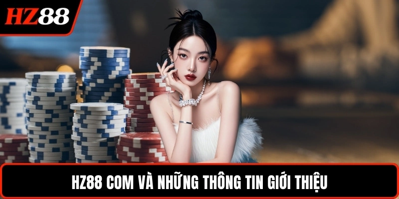 HZ88 COM và những thông tin giới thiệu