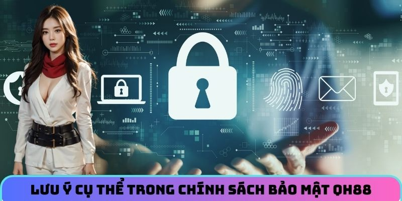 Lưu ý cụ thể trong chính sách bảo mật QH88