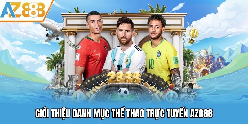 Thể thao AZ888 là điểm đến cho tín đồ đam mê cá độ