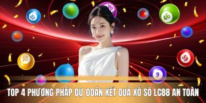 top-4-phuong-phap-du-doan-ket-qua-xo-so-lc88-an-toan
