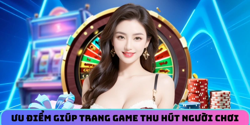 uu-diem-giup-trang-game-ca-cuoc-thu-hut-nguoi-choi